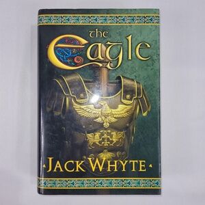 Jack Whyte The Eagle 2005 First Edition Hardcover Book
